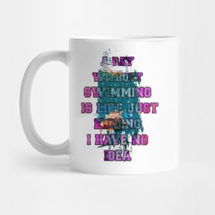 A day without swimming is like just kidding i have no idea trending design Mug